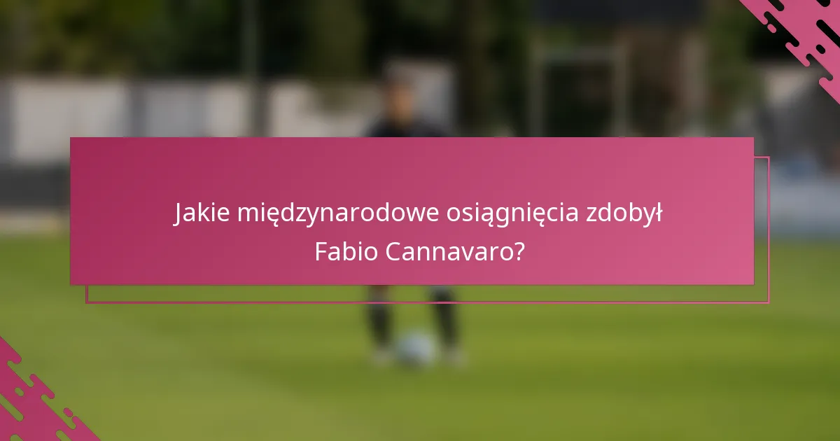 Jakie międzynarodowe osiągnięcia zdobył Fabio Cannavaro?