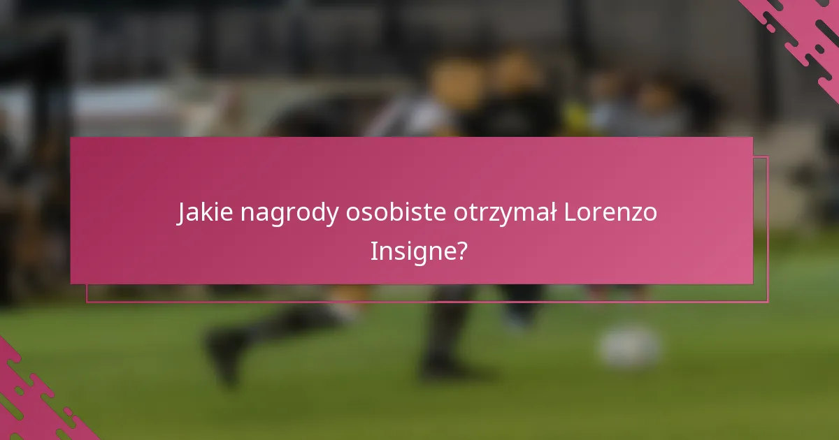Jakie nagrody osobiste otrzymał Lorenzo Insigne?